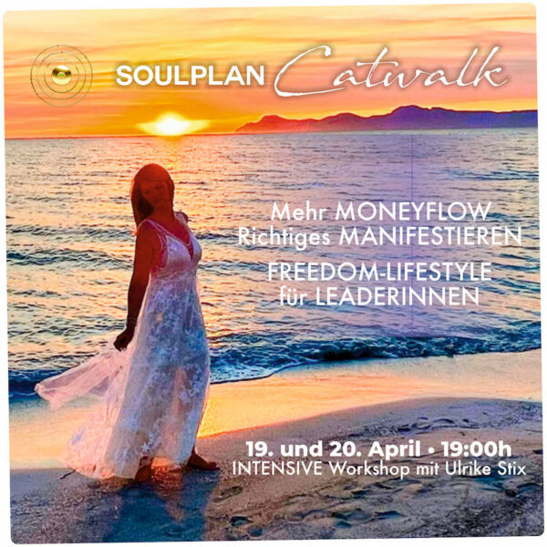 SOULPLAN CATWALK ∞ Intensive Workshop für Leaderinnen der Neuen Zeit • J.E.T.Z.T anmelden