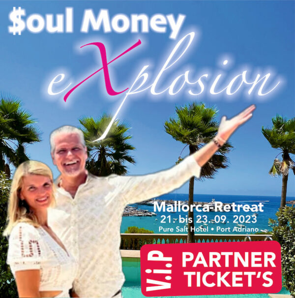 Soul Money eXplosion ∞ Bring Deine Seele in Dein Business | Mallorca-Retreat 21. - 23. September 2023 • V.i.P TICKET PARTNER